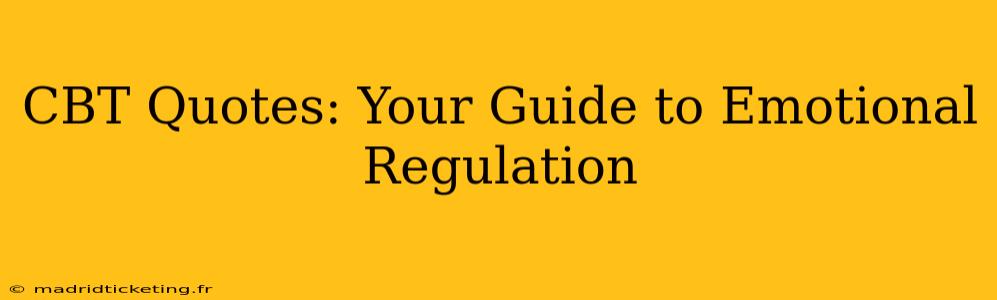 CBT Quotes: Your Guide to Emotional Regulation