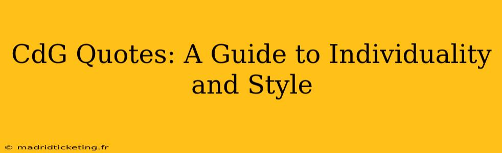 CdG Quotes: A Guide to Individuality and Style