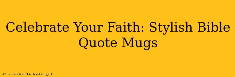 Celebrate Your Faith: Stylish Bible Quote Mugs