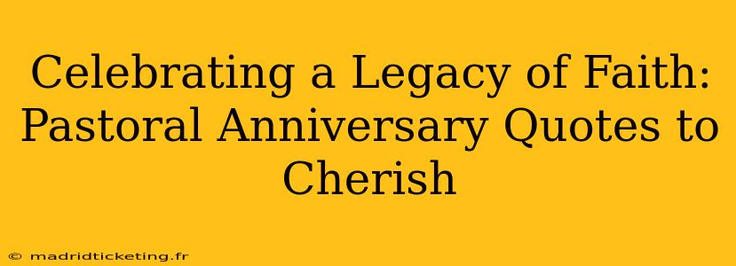 Celebrating a Legacy of Faith: Pastoral Anniversary Quotes to Cherish
