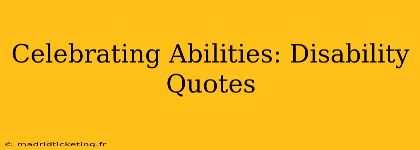 Celebrating Abilities: Disability Quotes