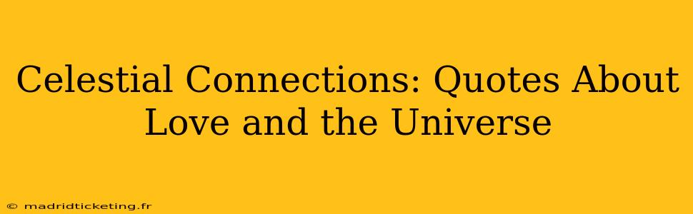 Celestial Connections: Quotes About Love and the Universe