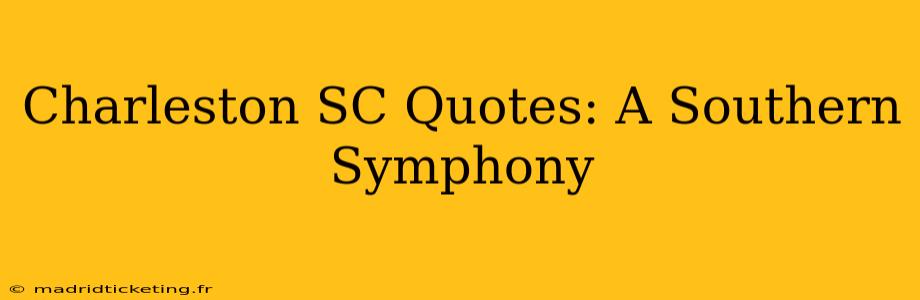Charleston SC Quotes: A Southern Symphony