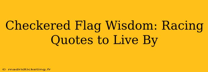 Checkered Flag Wisdom: Racing Quotes to Live By