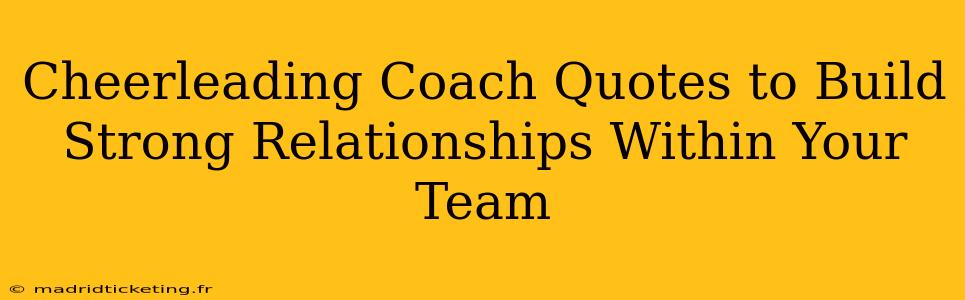 Cheerleading Coach Quotes to Build Strong Relationships Within Your Team