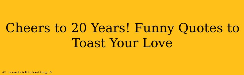 Cheers to 20 Years! Funny Quotes to Toast Your Love