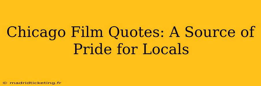 Chicago Film Quotes: A Source of Pride for Locals