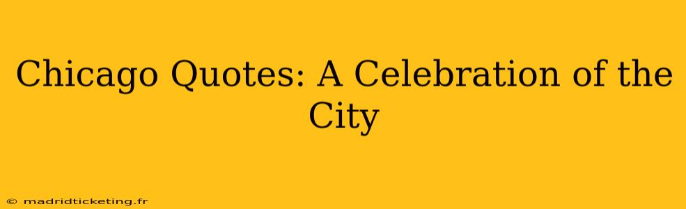 Chicago Quotes: A Celebration of the City