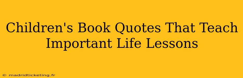 Children's Book Quotes That Teach Important Life Lessons