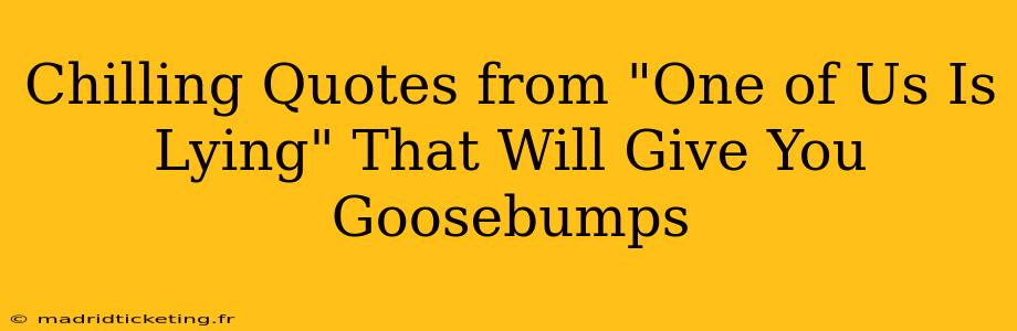 Chilling Quotes from "One of Us Is Lying" That Will Give You Goosebumps