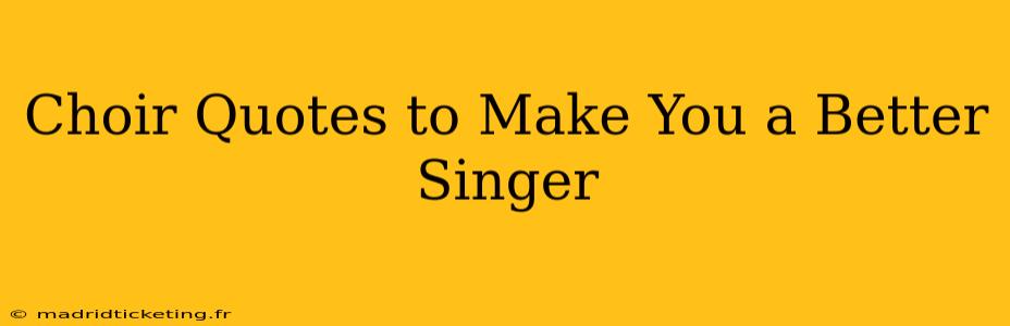 Choir Quotes to Make You a Better Singer