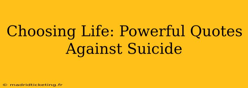 Choosing Life: Powerful Quotes Against Suicide
