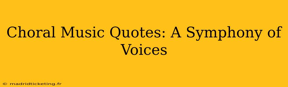 Choral Music Quotes: A Symphony of Voices