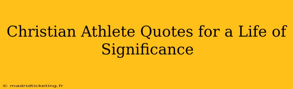 Christian Athlete Quotes for a Life of Significance