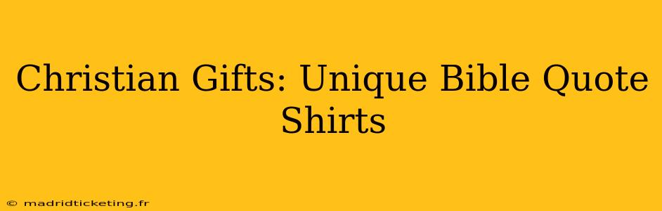 Christian Gifts: Unique Bible Quote Shirts