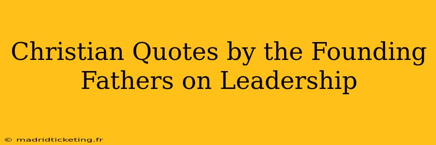 Christian Quotes by the Founding Fathers on Leadership