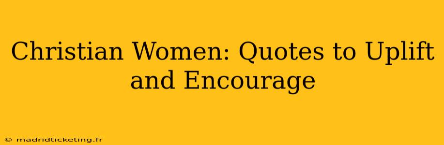 Christian Women: Quotes to Uplift and Encourage