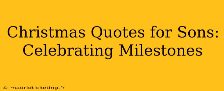Christmas Quotes for Sons: Celebrating Milestones