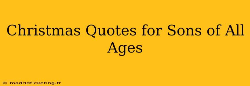 Christmas Quotes for Sons of All Ages
