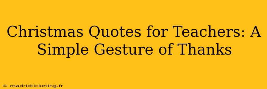 Christmas Quotes for Teachers: A Simple Gesture of Thanks