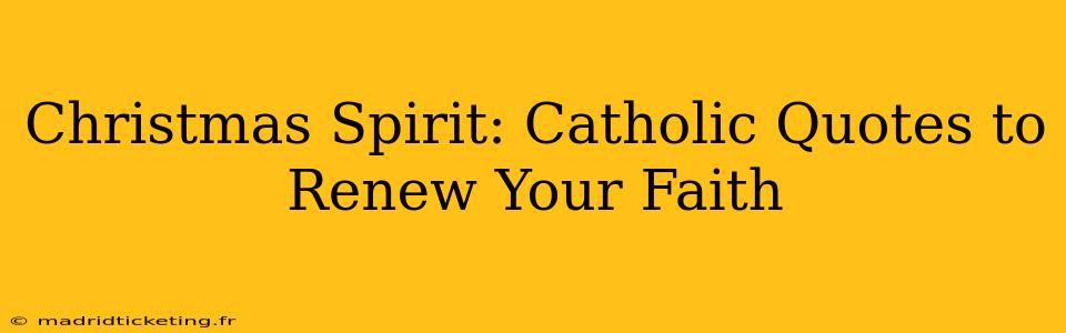Christmas Spirit: Catholic Quotes to Renew Your Faith