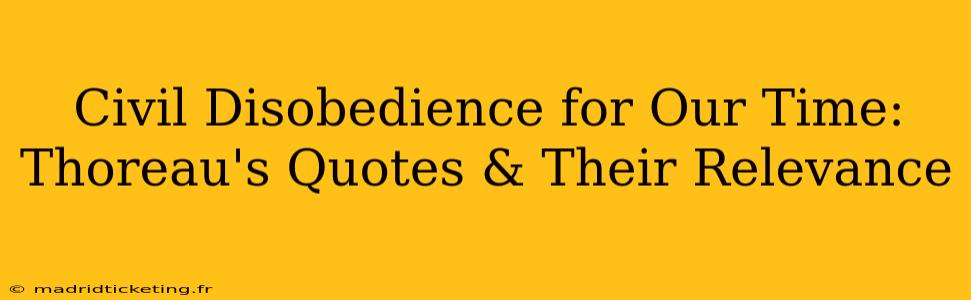 Civil Disobedience for Our Time: Thoreau's Quotes & Their Relevance