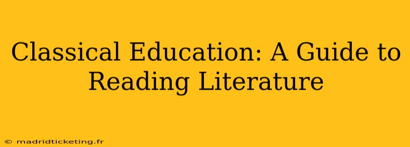 Classical Education: A Guide to Reading Literature