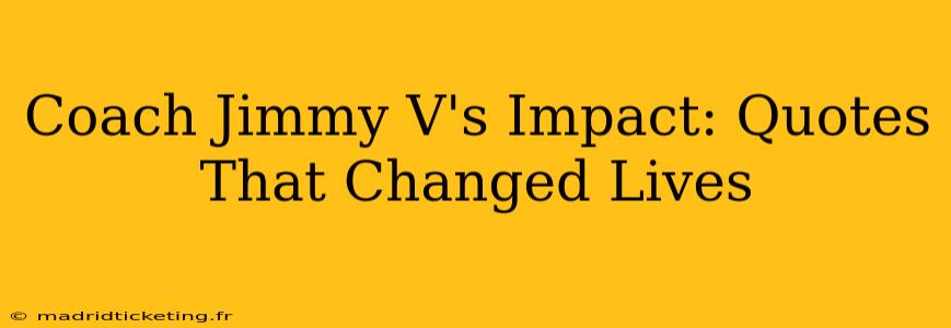 Coach Jimmy V's Impact: Quotes That Changed Lives