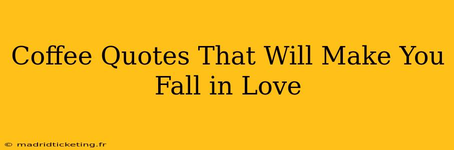 Coffee Quotes That Will Make You Fall in Love