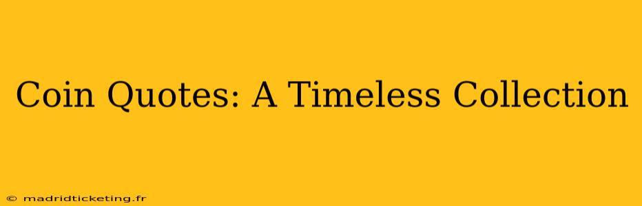 Coin Quotes: A Timeless Collection