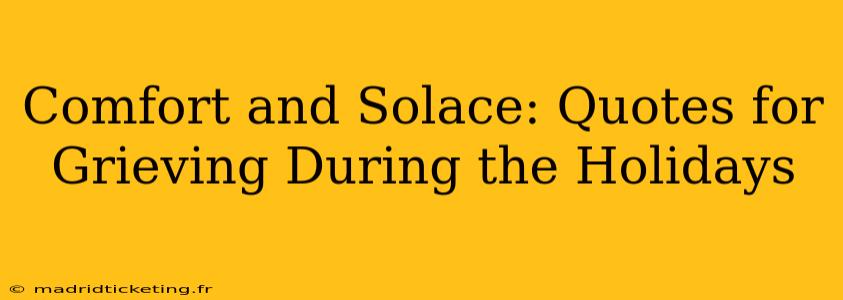 Comfort and Solace: Quotes for Grieving During the Holidays