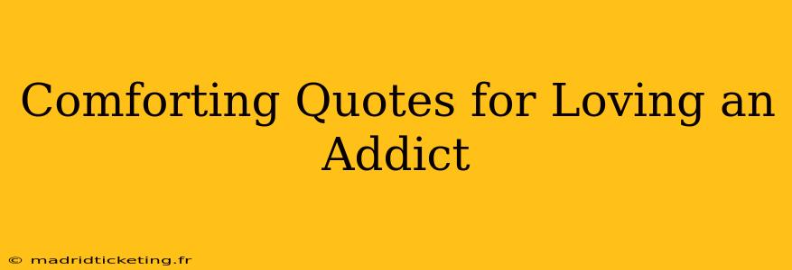 Comforting Quotes for Loving an Addict