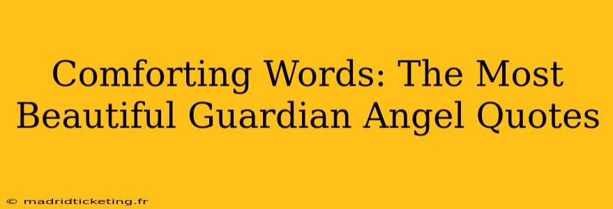 Comforting Words: The Most Beautiful Guardian Angel Quotes