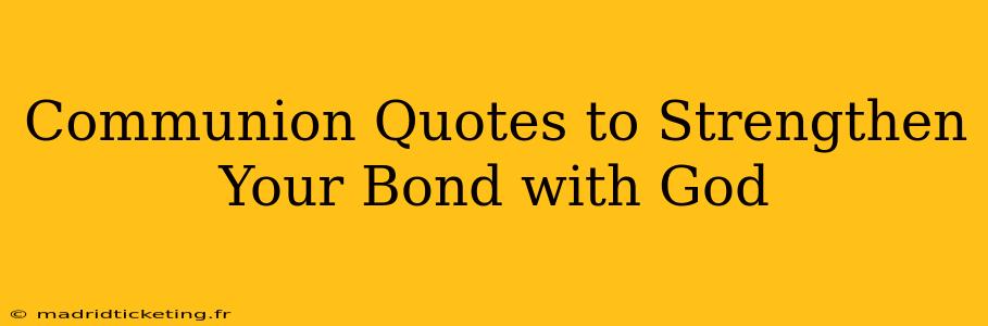 Communion Quotes to Strengthen Your Bond with God