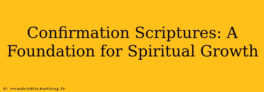 Confirmation Scriptures: A Foundation for Spiritual Growth