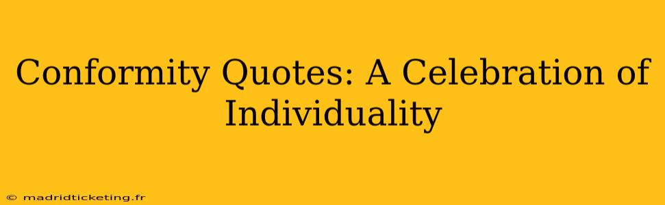 Conformity Quotes: A Celebration of Individuality