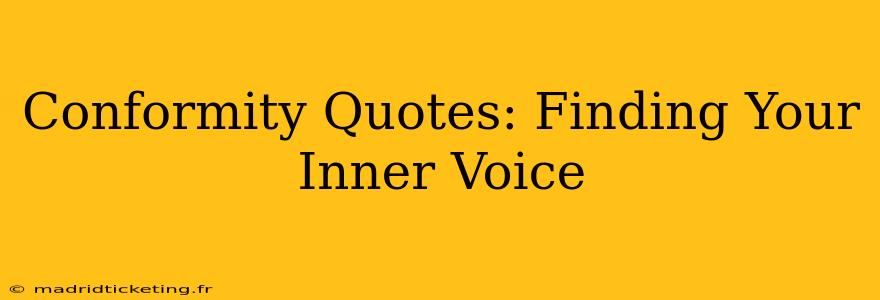 Conformity Quotes: Finding Your Inner Voice
