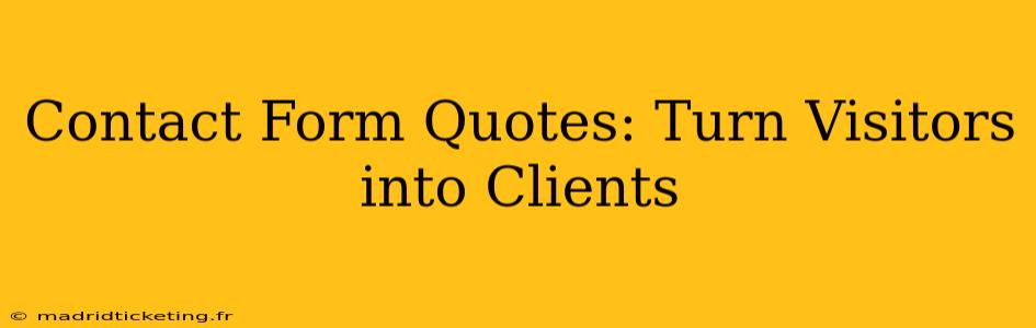 Contact Form Quotes: Turn Visitors into Clients