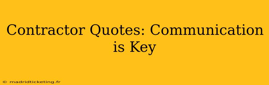 Contractor Quotes: Communication is Key