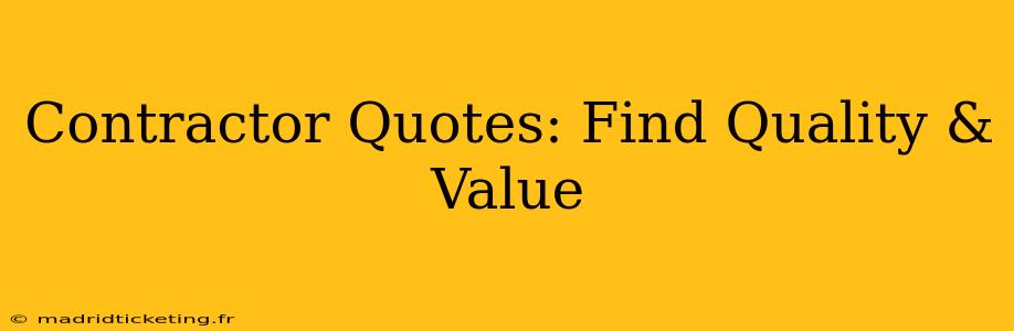 Contractor Quotes: Find Quality & Value