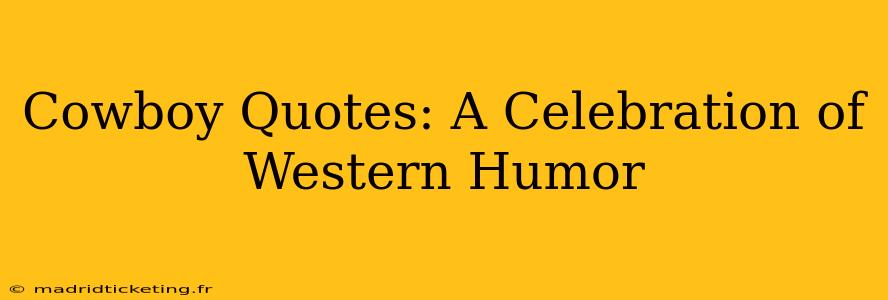 Cowboy Quotes: A Celebration of Western Humor