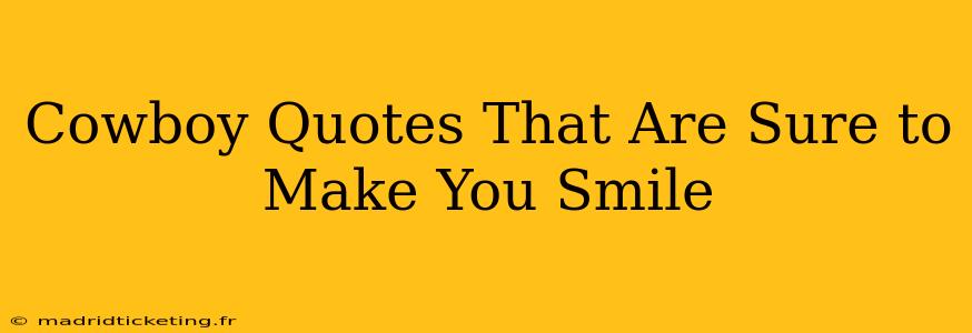Cowboy Quotes That Are Sure to Make You Smile