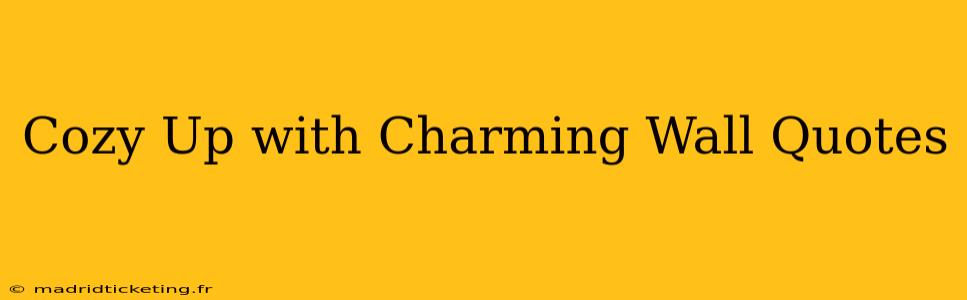Cozy Up with Charming Wall Quotes