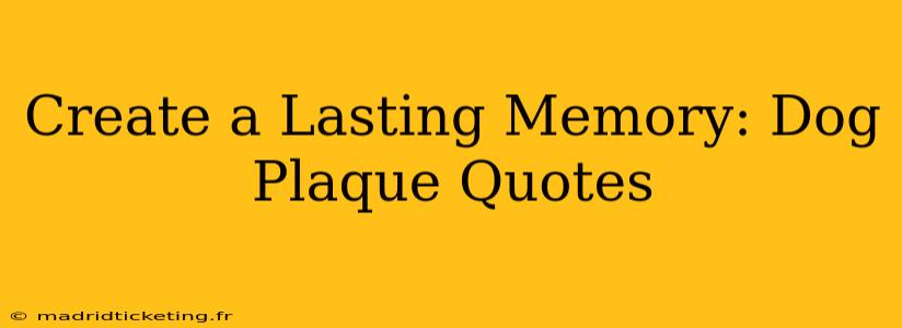 Create a Lasting Memory: Dog Plaque Quotes