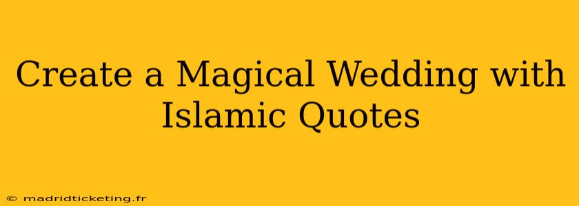 Create a Magical Wedding with Islamic Quotes