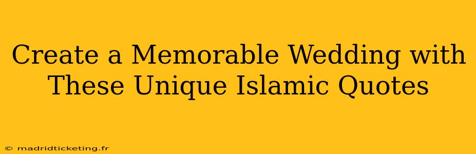 Create a Memorable Wedding with These Unique Islamic Quotes