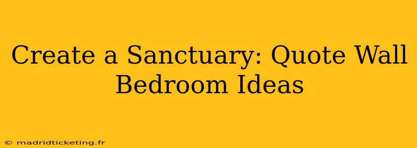 Create a Sanctuary: Quote Wall Bedroom Ideas