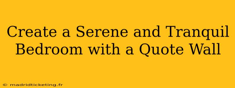 Create a Serene and Tranquil Bedroom with a Quote Wall