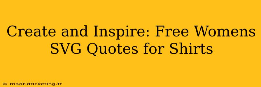 Create and Inspire: Free Womens SVG Quotes for Shirts