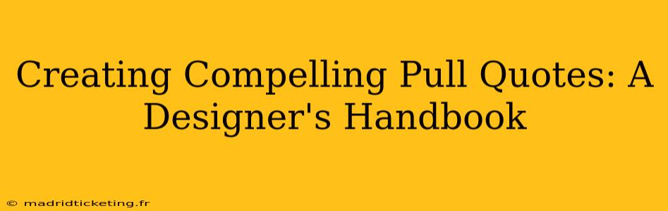 Creating Compelling Pull Quotes: A Designer's Handbook